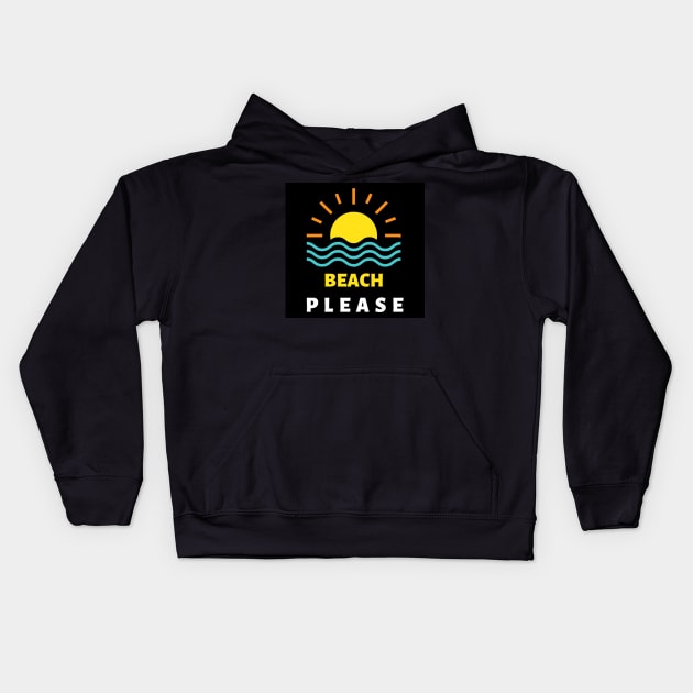 Beach Please Kids Hoodie by ramith-concept